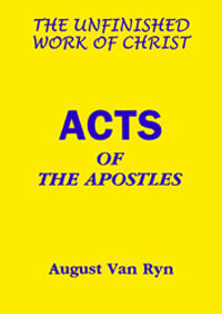 Acts The Unfinished Work of Christ Acts Of The Apostles ECS