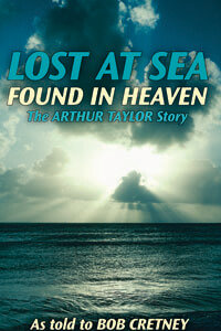 Lost at Sea Found in Heaven (Arthur Taylor Story)