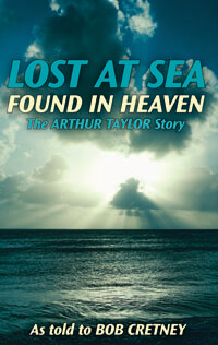 Lost at Sea Found in Heaven (Arthur Taylor Story)