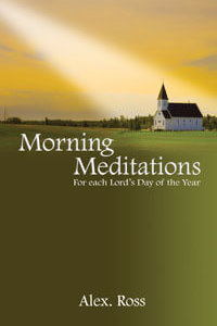 Morning Meditations for Each Lords Day of the Year