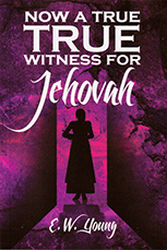 Now A True Witness For Jehovah