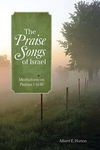 Praise Songs of Israel: Study of Psalms 1-10