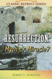 Resurrection Myth or Miracle? CLASSIC SERIES