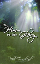 To Him Be the Glory
