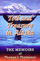 Toil and Treasure in Alaska: Thomas Thompson