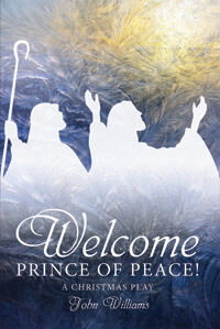 Welcome Prince of Peace A Christmas Play