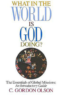 What In The World Is God Doing? Essentials of Global Missi