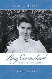 Amy Carmichael Beauty For Ashes (Biography)