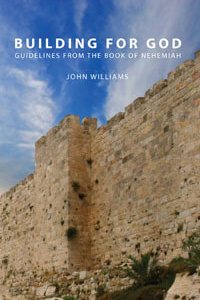 Building For God: Guidelines from the book of Nehemiah