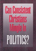 Can Consistent Christians Mingle in Politics?