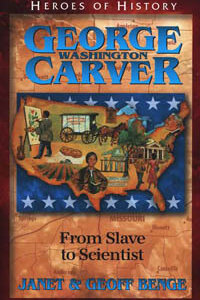 C.H. George Washington Carver: From Slave to Scientist