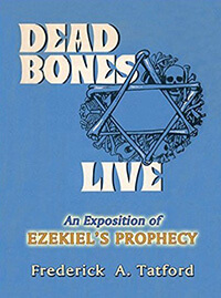 Dead Bones Live: Exposition of Ezekiels Prophecy