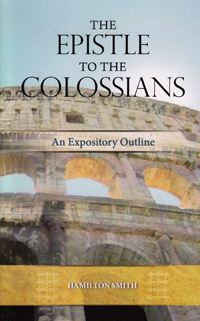 Epistle To The Colossians (An Expository Outline)