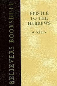 Kelly: Epistle to the Hebrews