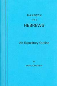 Epistle to the Hebrews: An Expository Outline