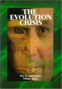 Evolution Crisis: 5 Evolutionists Think Again