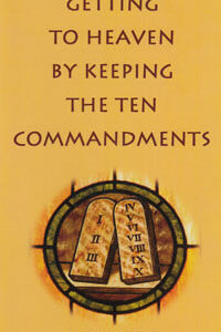 Getting to Heaven by Keeping the Ten Commandments
