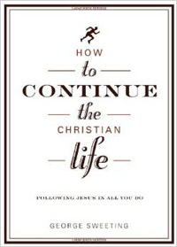 How To Continue the Christian Life (35th Anniversary Edition