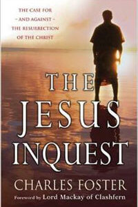 Jesus Inquest: Case for and Against Resurrection of Christ