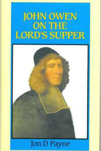 John Owen on the Lords Supper