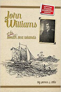 John Williams of the South Seas CLASSIC BIOGRAPHY SERIES