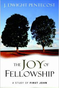 Joy of Fellowship: A Study of First John, The