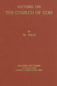 Kelly: Lectures on the Church of God
