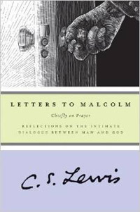 Letters To Malcolm Chiefly On Prayer