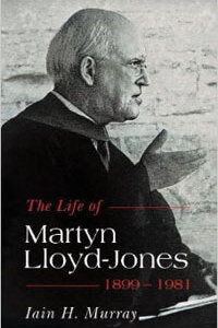 LIfe of Martyn Lloyd-Jones 1899-1981