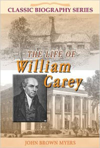 Life Of William Carey CLASSIC BIOGRAPHY SERIES