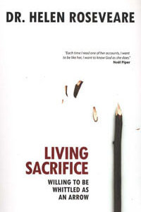 Living Sacrifice Willing to be Whittled as an Arrow
