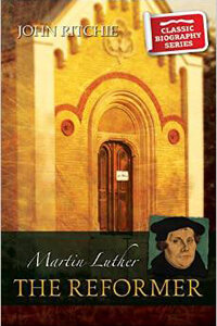Martin Luther The Reformer CLASSIC BIOGRAPHY SERIES