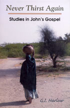 Never Thirst Again Studies in Johns Gospel