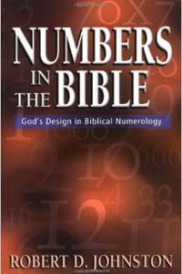 Numbers in the Bible Gods Design in Biblical Numerology