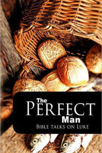 Perfect Man: Bible Talks on Luke