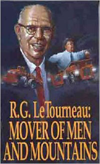 R. G. LeTourneau: Mover of Men and Mountains