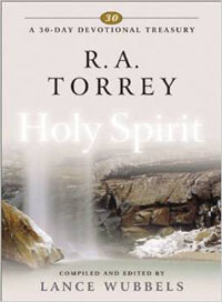 30 Day Devotional Treasury: R. A. Torrey on the Holy Spirit