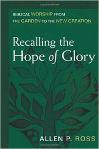 Recalling the Hope of Glory: Biblical Worship