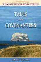 Tales of Covenanters CLASSIC BIOGRAPHY SERIES