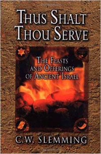 Thus Shalt Thou Serve (Feasts & Offerings of Ancient Israel)
