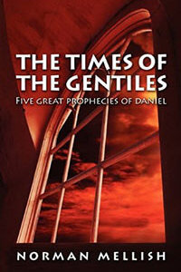 Times of the Gentiles: Five Prophecies of Daniel