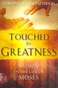 Touched By Greatness (Women In the Life of Moses)