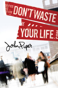 Tract: Don't Waste Your LIfe ESV (pkg 25)