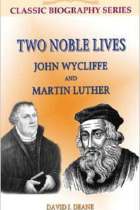 Two Noble Lives: Wycliffe & Luther CLASSIC BIOGRAPHY SERIES