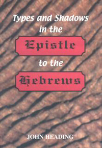 Types and Shadows in the Epistle to the Hebrews