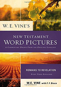 W.E. Vines New Testament Word Pictures Romans to Revelation