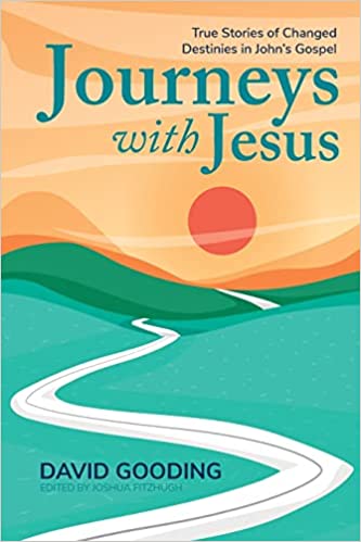 Journeys with Jesus: True Stories of Changed Destinies in John’s Gospel