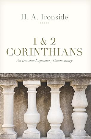 1 & 2 Corinthians: Ironside Expository Commentary PB