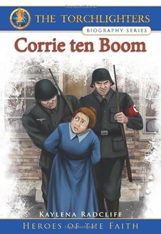 The Torchlighters Biography Series: Corrie Ten Boom