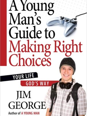 A Young Man's Guide to Making Right Choices
